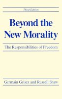 Germain Grisez - Beyond the New Morality: The Responsibilities of Freedom, Third Edition - 9780268006792 - V9780268006792