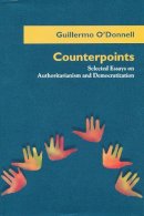 Guillermo O´donnell - Counterpoints: Selected Essays on Authoritarianism and Democratization (Helen Kellogg Institute for International Studies (Hardcover)) - 9780268008376 - V9780268008376