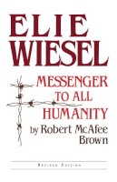 Robert Mcafee Brown - Elie Wiesel Messenger Revised: Theology - 9780268009205 - V9780268009205
