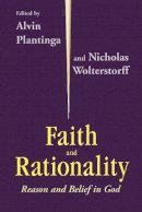 Alvin Plantinga (Ed.) - Faith And Rationality: Reason and Belief in God - 9780268009656 - V9780268009656