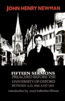 John Henry Cardinal Newman - Fifteen Sermons Preached before the University of Oxford: Between A.D. 1826 and 1843 (ND Series in Great Books) - 9780268009960 - V9780268009960