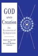 Burrell   Mcginn - God and Creation: An Ecumenical Symposium - 9780268010201 - V9780268010201