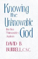 David B. Burrell - Knowing the Unknowable God: Ibn-Sina, Maimonides, Aquinas - 9780268012267 - V9780268012267