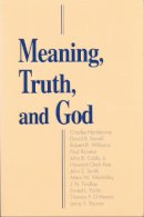 Leroy S. Rouner (Ed.) - Meaning Truth And God (ND BOSTON U STUDIES) - 9780268014155 - V9780268014155