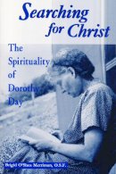 Brigid O´shea Merriman - Searching for Christ: The Spirituality of Dorothy Day (1897-1980) (Notre Dame Studies in American Catholicism) - 9780268017705 - V9780268017705
