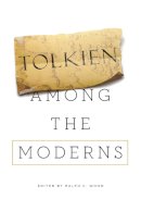 Ralph C. Wood (Ed.) - Tolkien among the Moderns - 9780268019730 - V9780268019730