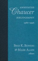 Bege K. Bowers - Annotated Chaucer Bibliography, 1986-1996 - 9780268020163 - V9780268020163