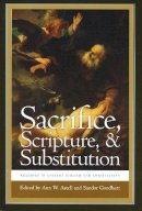 Ann W. Astell (Ed.) - Sacrifice, Scripture, and Substitution: Readings in Ancient Judaism and Christianity (ND Christianity & Judaism Anitqui) - 9780268020385 - V9780268020385