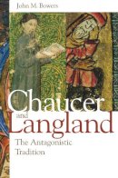 John M. Bowers - Chaucer and Langland: The Antagonistic Tradition - 9780268022020 - V9780268022020