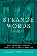 Margaret Jewett Burland - Strange Words: Retelling and Reception in the Medieval Roland Textual Tradition - 9780268022037 - V9780268022037
