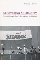 Gerald Beyer - Recovering Solidarity: Lessons from Poland's Unfinished Revolution (CATHOLIC SOCIAL THOUGHT) - 9780268022167 - V9780268022167