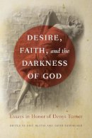 Bugyis, Newheiser, B - Desire, Faith, and the Darkness of God: Essays in Honor of Denys Turner - 9780268022426 - V9780268022426