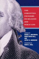 Daniel Dreisbach (Ed.) - The Forgotten Founders on Religion and Public Life - 9780268026028 - V9780268026028