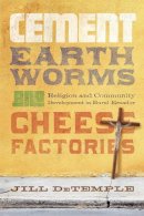 Jill Detemple - Cement, Earthworms, and Cheese Factories - 9780268026110 - V9780268026110