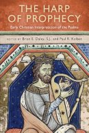 S.j. (Ed.) Brian E. Daley - The Harp of Prophecy: Early Christian Interpretation of the Psalms (ND Christianity & Judaism Anitqui) - 9780268026196 - V9780268026196