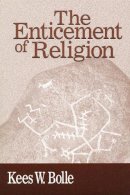 Kees W. Bolle - Enticement of Religion - 9780268027650 - V9780268027650