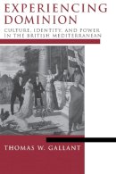 Thomas W. Gallant - Experiencing Dominion: Culture, Identity, and Power in the British Mediterranean - 9780268028015 - V9780268028015