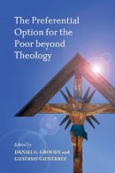  Groody - The Preferential Option for the Poor beyond Theology - 9780268029869 - V9780268029869