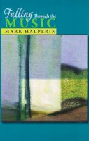Mark Halperin - Falling Through the Music - 9780268030810 - V9780268030810