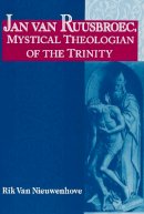 Rik Van Nieuwenhove - Jan Van Ruusbroec: Mystical Theologian of the (Studies in Spirituality and Theology) - 9780268032623 - V9780268032623