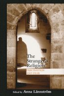 Anna Lännström - The Stranger's Religion: Fascination and Fear (Boston University Studies in Philosophy and Religion) - 9780268033668 - V9780268033668