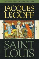 Jacques Le Goff - Saint Louis - 9780268033811 - V9780268033811