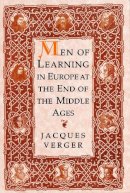 Jacques Verger - Men of Learning in Europe at the Close of the Middle Ages - 9780268034511 - V9780268034511