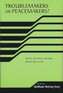  - Troublemakers or Peacemakers? Youth and Post-Accord Peace Building (The RIREC Project on Post-Accord Peace Building) (RIREC Project Post-Accord Peace Bldg) - 9780268034948 - V9780268034948