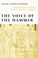 Nicola Masciandaro - The Voice of the Hammer: The Meaning of Work in Middle English Literature - 9780268034986 - V9780268034986