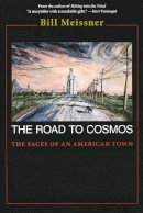Bill Meissner - The Road to Cosmos: The Faces of An American Town - 9780268035013 - V9780268035013