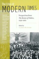 A. James Mcadams (Ed.) - The Crisis of Modern Times: Perspectives from The Review of Politics, 1939-1962 (The Review of Politics Series) - 9780268035051 - V9780268035051