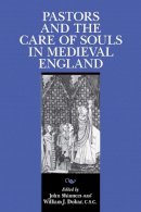 John Shinners - Pastors and the Care of Souls in Medieval England (ND Texts Medieval Culture) - 9780268038502 - V9780268038502