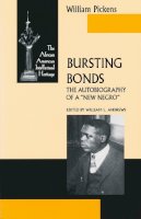 William Pickens - Bursting Bonds: The Autobiography of a 