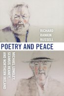 Richard Rankin Russell - Poetry and Peace: Michael Longley, Seamus Heaney, and Northern Ireland - 9780268040314 - V9780268040314