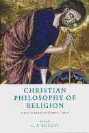 C.p. Ruloff (Ed.) - Christian Philosophy of Religion: Essays in Honor of Stephen T. Davis - 9780268040376 - V9780268040376