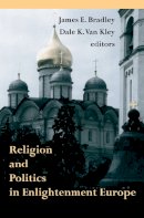 James E. Bradley - Religion Politics Europe (Erasmus Institute Books (Hardcover)) - 9780268040512 - V9780268040512