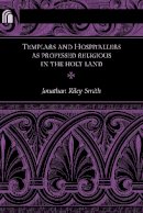 Professor Jonathan Riley-Smith - Templars and Hospitallers as Professed Religious in the Holy Land (ND Conway Lectures in Medieval Studies) - 9780268040581 - V9780268040581