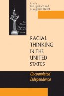 Paul Spickard (Ed.) - Racial Thinking in the United States: Uncompleted Independence (ND Afro/Amer Intellectual Heritage) - 9780268041045 - V9780268041045