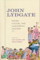 James Simpson - John Lydgate: Poetry, Culture, and Lancastrian England - 9780268041168 - V9780268041168