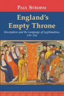 Paul Strohm - England's Empty Throne: Usurpation and the Language of Legitimation, 1399-1422 - 9780268041212 - V9780268041212