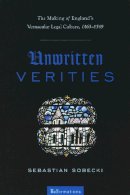 Sebastian Sobecki - Unwritten Verities: The Making of England's Vernacular Legal Culture, 1463-1549 (ND ReFormations: Medieval & Early Modern) - 9780268041458 - V9780268041458