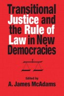 Mcadams - Transitional Justice and the Rule of Law in New Democracies (ND Kellogg Inst Int'l Studies) - 9780268042035 - V9780268042035