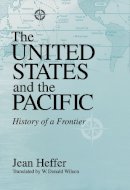 Jean Heffer - The United States and the Pacific: History of a Frontier - 9780268043087 - V9780268043087