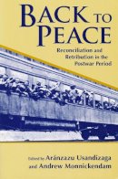 Aranzazu Usandizaga (Ed.) - Back to Peace: Reconciliation and Retribution in the Postwar Period - 9780268044527 - V9780268044527