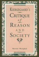 Merold Westphal - Kierkegaard's Critique of Reason and Society - 9780271008301 - V9780271008301