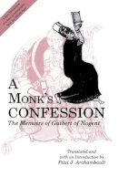 Archamnault - A Monk´s Confession: The Memoirs of Guibert of Nogent - 9780271014821 - V9780271014821