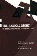 Sabrina P. Ramet (Ed.) - The Radical Right in Central and Eastern Europe Since 1989 - 9780271018102 - V9780271018102