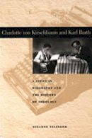 Suzanne Selinger - Charlotte von Kirschbaum and Karl Barth: A Study in Biography and the History of Theology - 9780271018249 - V9780271018249