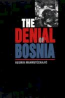Rusmir Mahmutcehajic - The Denial Of Bosnia - 9780271020303 - V9780271020303