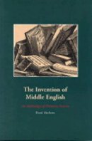 David O. Matthews - The Invention of Middle English: An Anthology of Primary Sources - 9780271020822 - V9780271020822